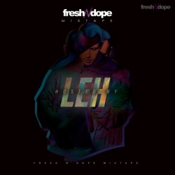 LEH - Fresh N Dope Mixtape...