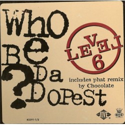 Level 6 ‎– Who Be Da Dopest ?